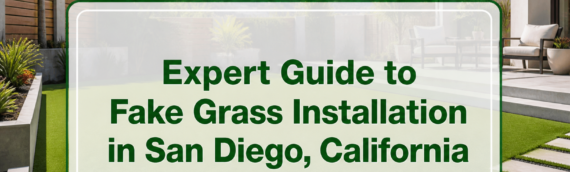Expert Guide to Fake Grass Installation in San Diego, California